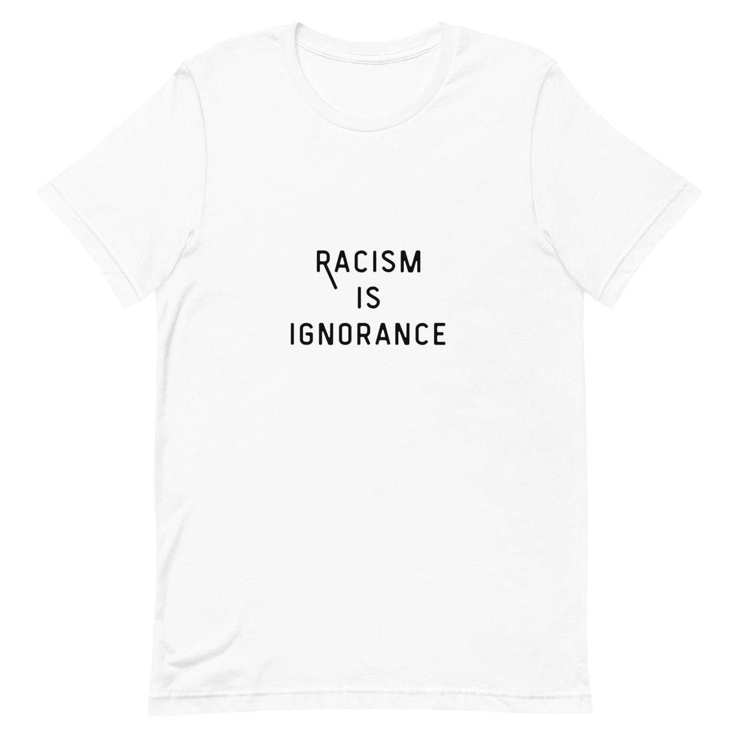 Racism Is Ignorance Tee